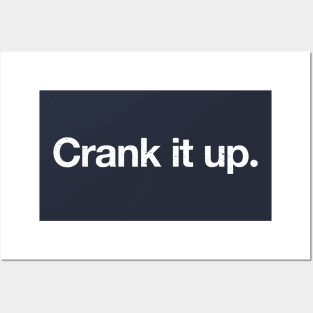 Crank it up. Posters and Art